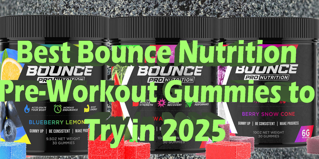 Best Bounce Nutrition Pre-Workout Gummies Which Is Best For You
