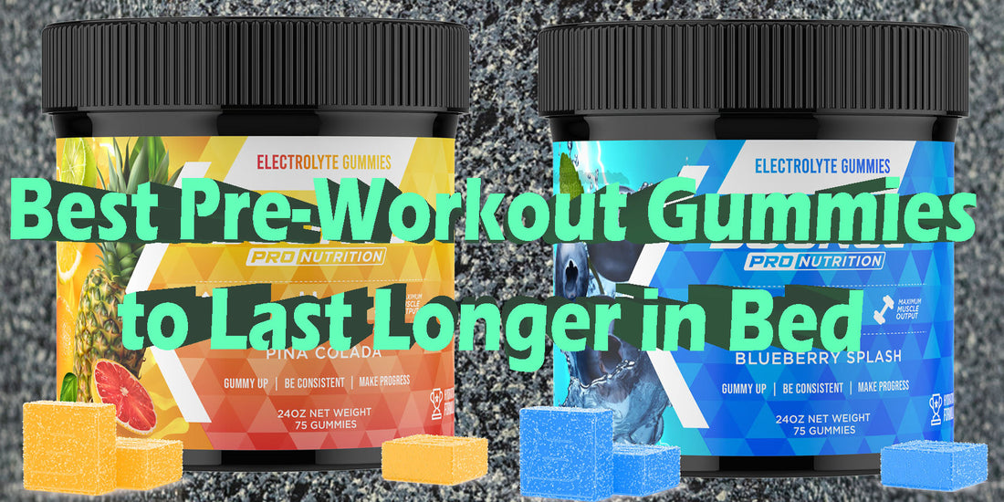 Best Pre-Workout Gummies To Last Longer In Bed