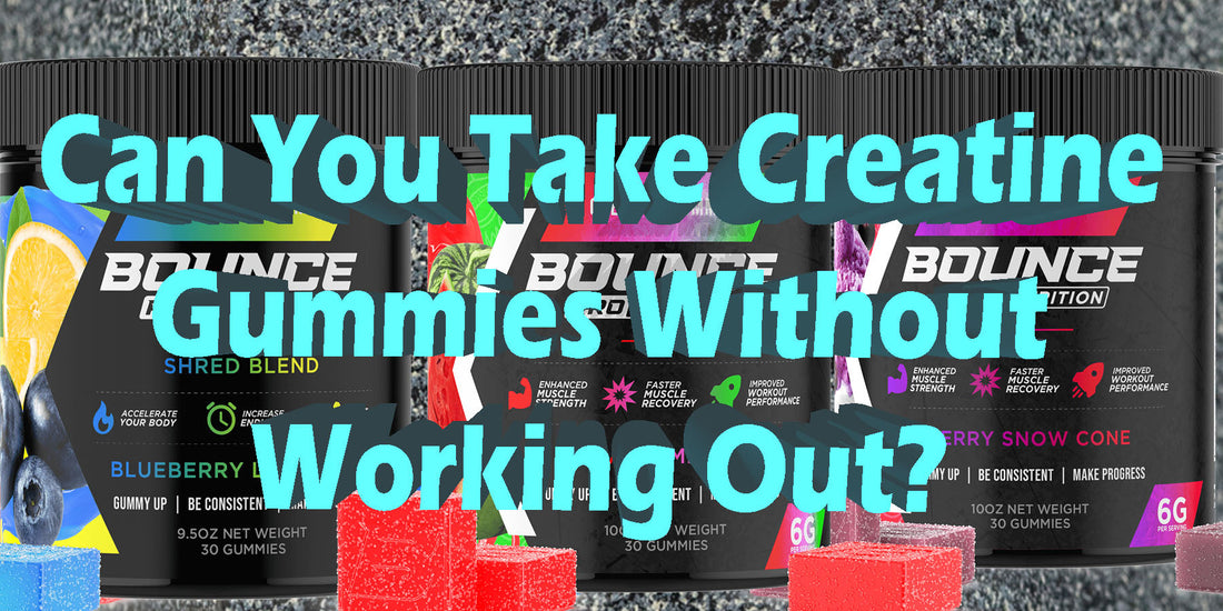 Can You Take Creatine Gummies Without Working Out