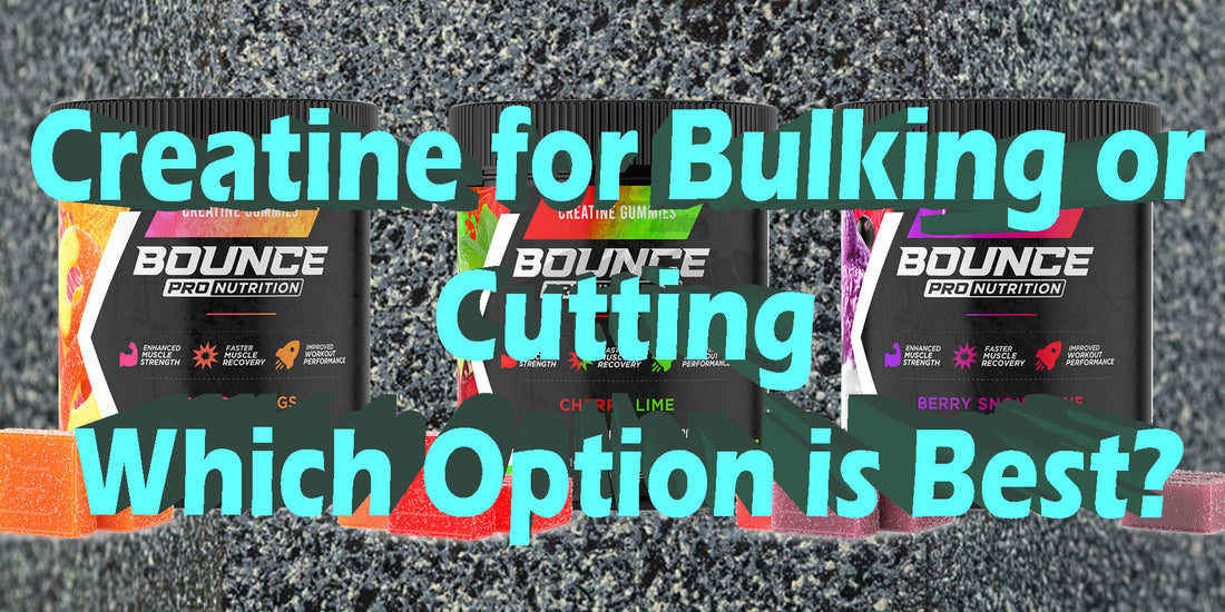 Creatine For Bulking Or Cutting Which Option is Best Product Monohydrate Gummies