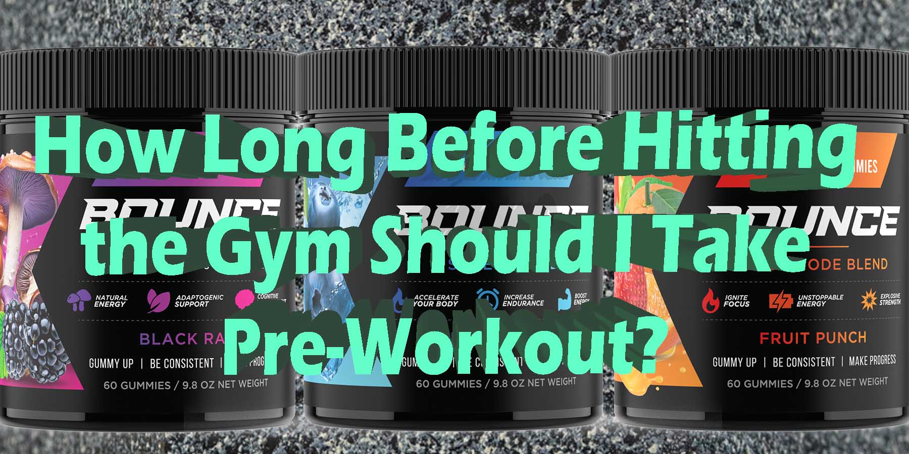 How Long Before The Gym Should I Take PreWorkout? Bounce Nutrition