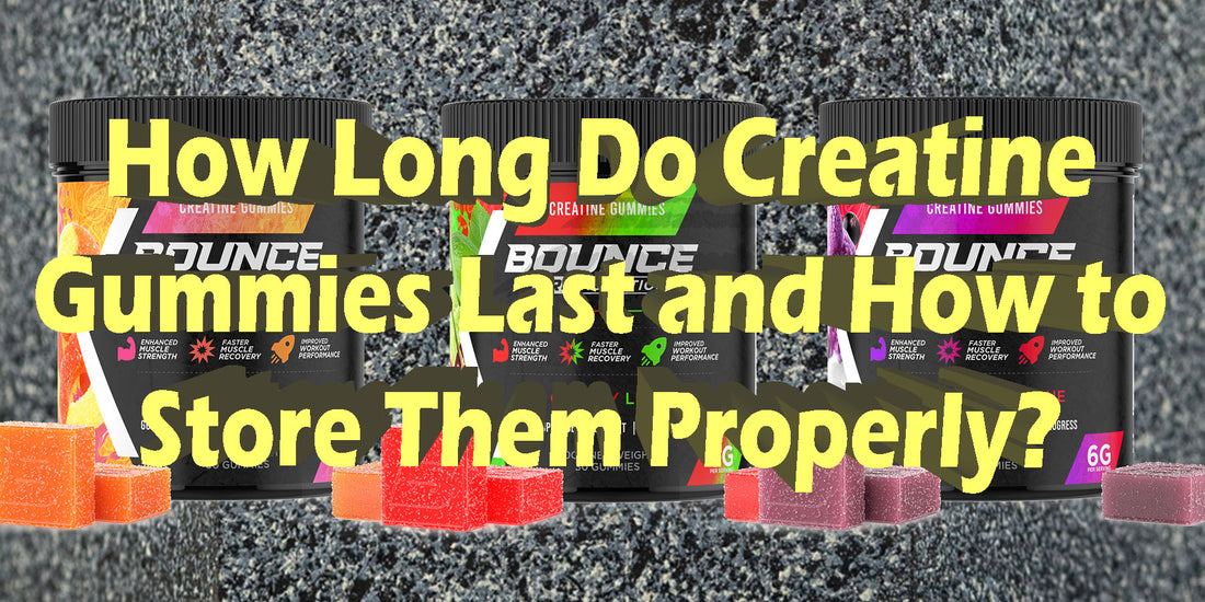 How Long Do Creatine Gummies Last How To Store Them Best Ways Effects