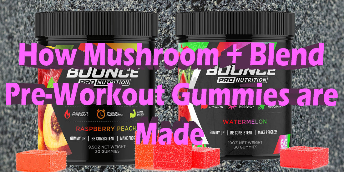 How Mushroom Pre-Workout Gummies are Made