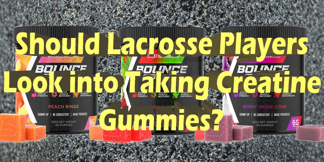 Creatine Gummies Lacrosse Taking Effects Benefits Best
