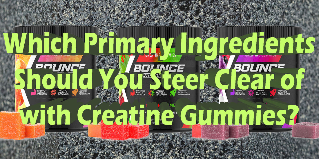 what ingredients to avoid creatine gummies worry