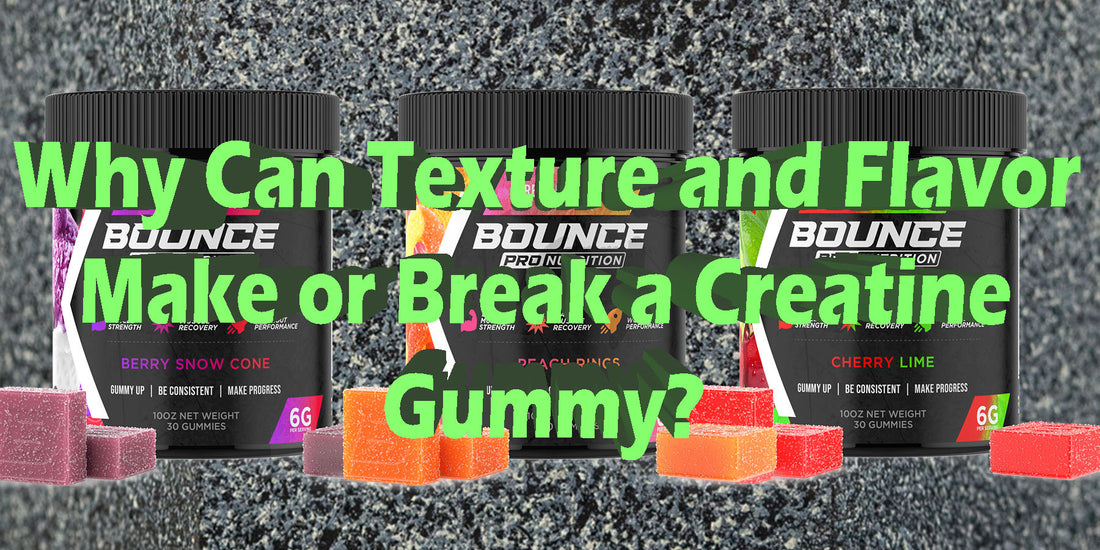 texture and flavor of creatine gummy why