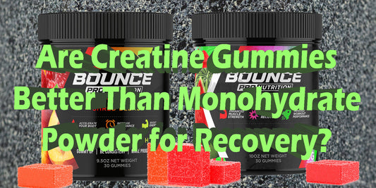 Are Creatine Gummies Better Than Monohydrate Powder