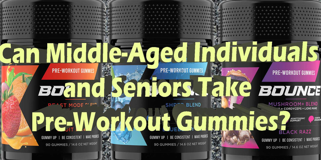 Can Middle Aged People or Seniors Take Pre-workout powder gummies products strong safety health