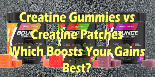 Creatine Gummies vs. Creatine Patches Effectiveness working strength training