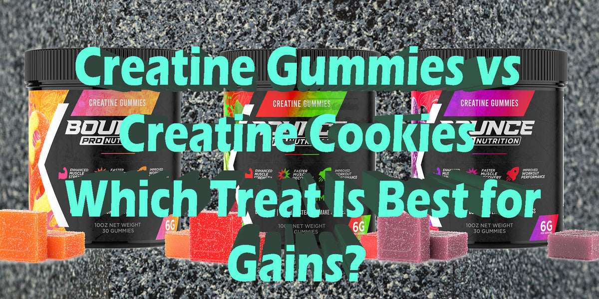 Creatine Gummies vs. Cookies: Which Is Better? – Bounce Nutrition