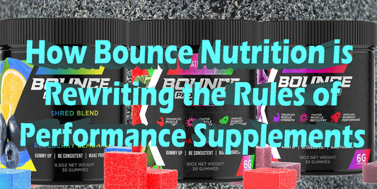 How Bounce Nutrition Is Rewriting the Rules of Performance Gummies