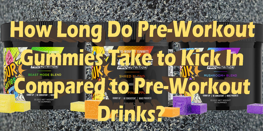 How Long Do Pre-Workout Gummies Take To Kick In Compared To Pre-Workout Drinks Vs