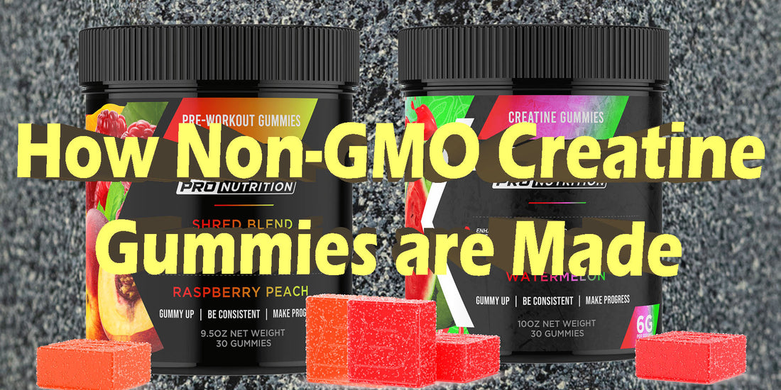 How Non-GMO Creatine Gummies Are Made