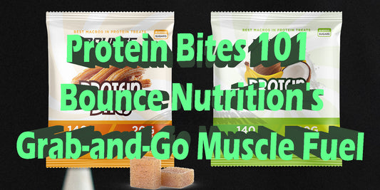Protein Bites 101: Bounce Nutrition's Grab-and-Go Muscle Fuel