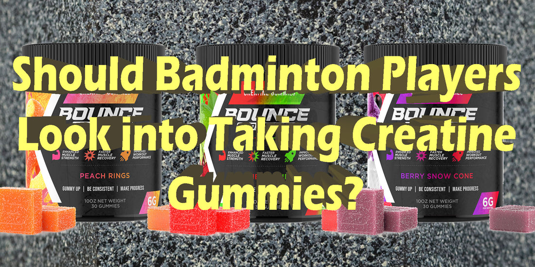 Should Badminton Players Take Creatine Powder Gummies