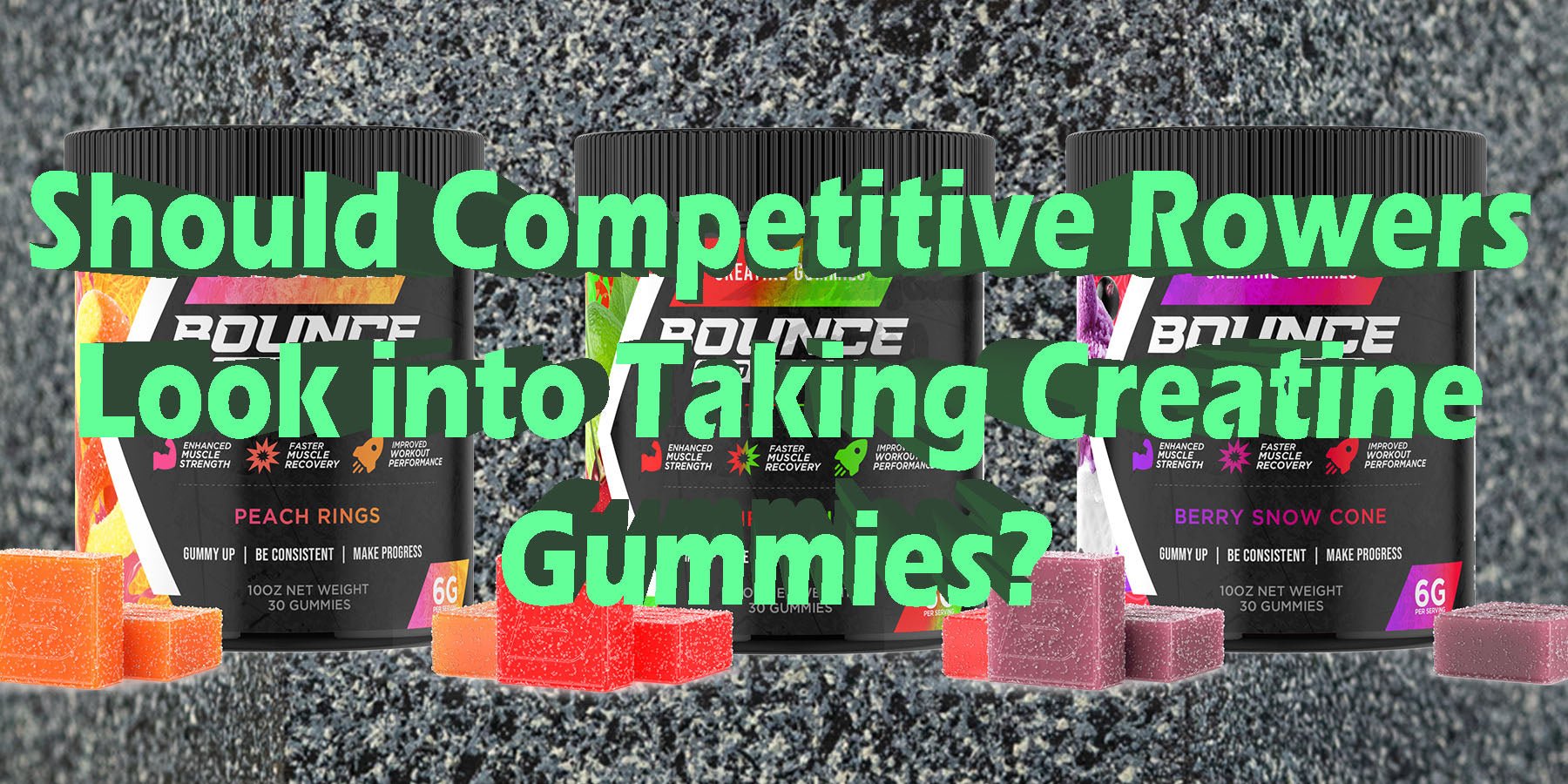 Should Competitive Rowers Look into Taking Creatine Gummies? Bounce