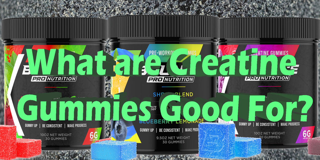What Are Creatine Gummies Good For Uses effects benefits