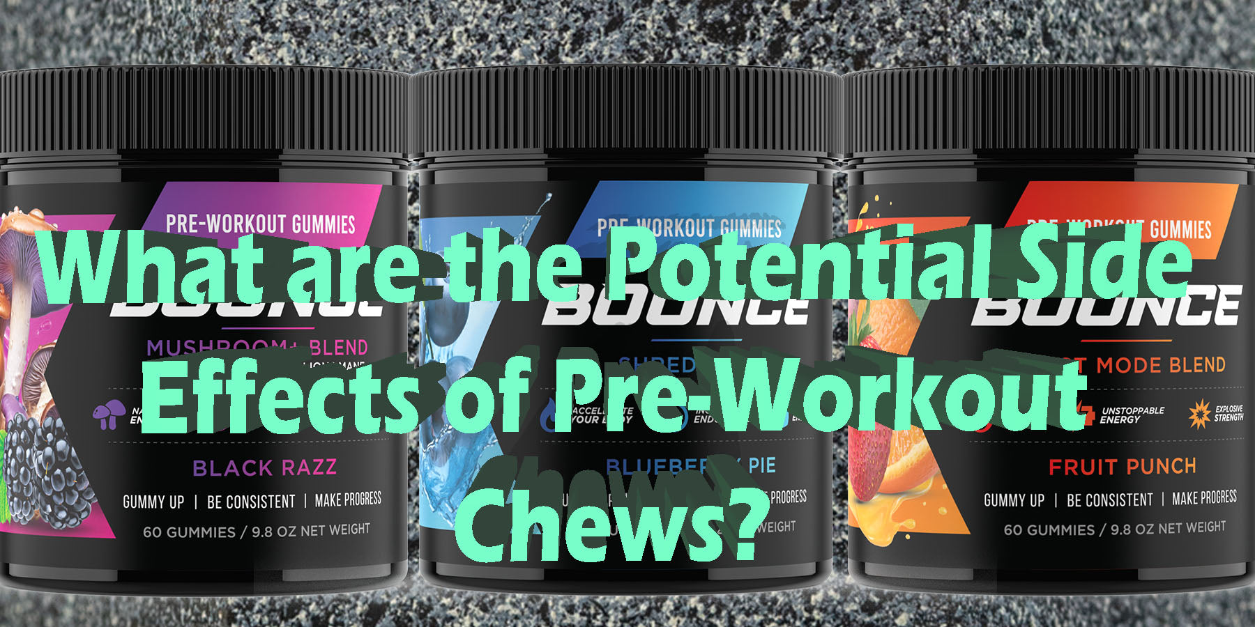 9 Severe PreWorkout Chews Side Effects Bounce Nutrition