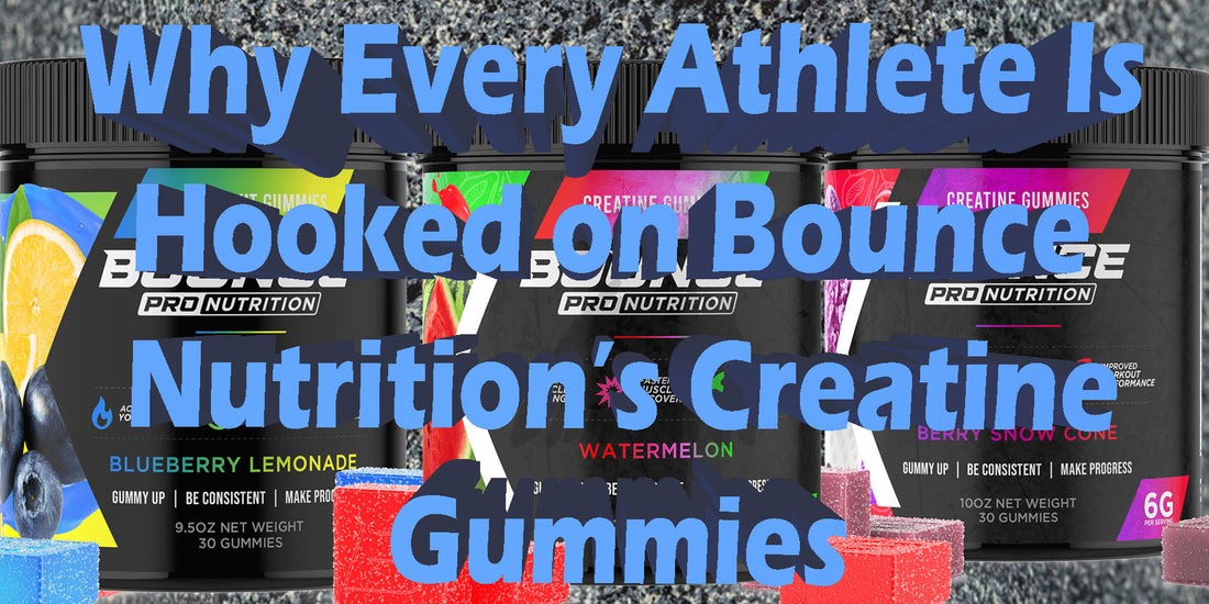 Why Every Athlete Is Hooked on Bounce Nutrition’s Creatine Gummies